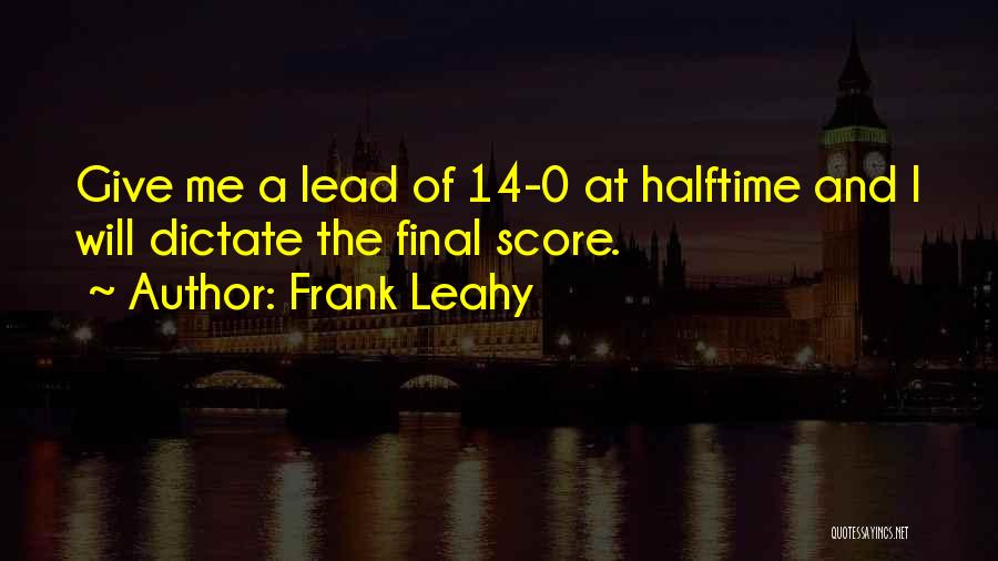 Leahy Quotes By Frank Leahy