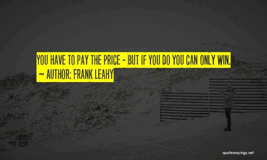 Leahy Quotes By Frank Leahy