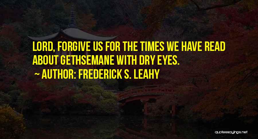 Leahy Quotes By Frederick S. Leahy