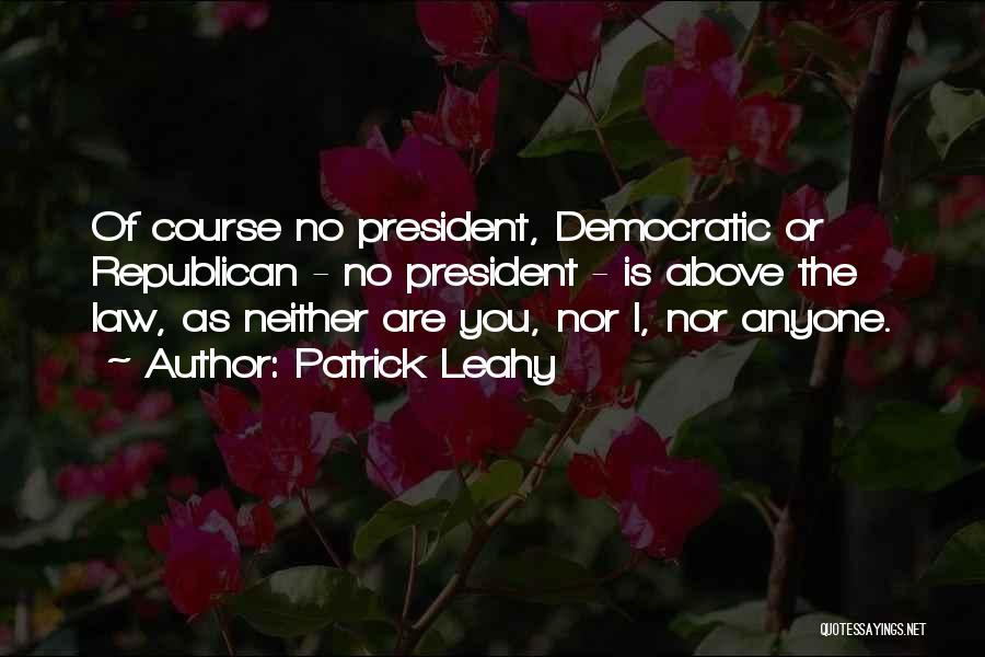 Leahy Quotes By Patrick Leahy