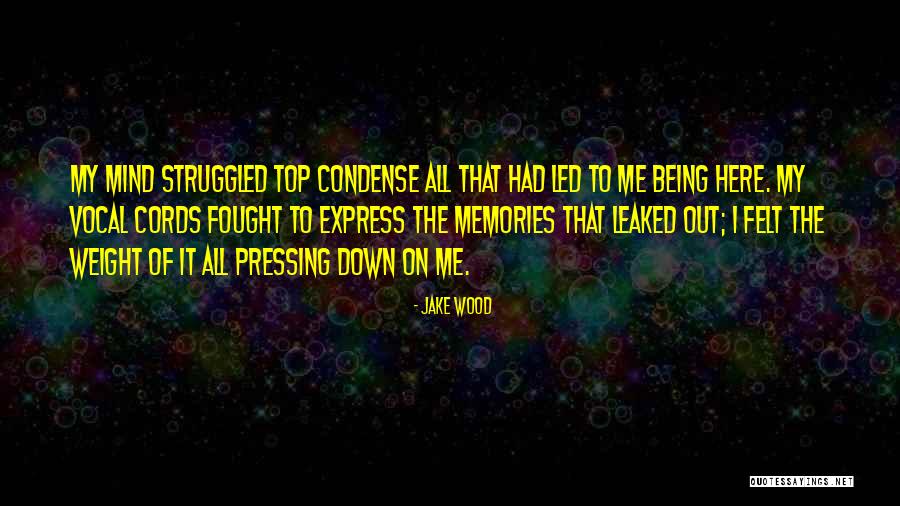 Leaked Quotes By Jake Wood Leaked Quotes By Jake Wood