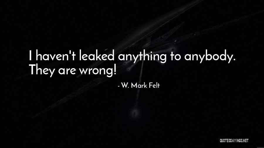 Leaked Quotes By W. Mark Felt Leaked Quotes By W. Mark Felt
