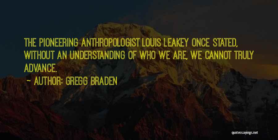 Leakey Quotes By Gregg Braden