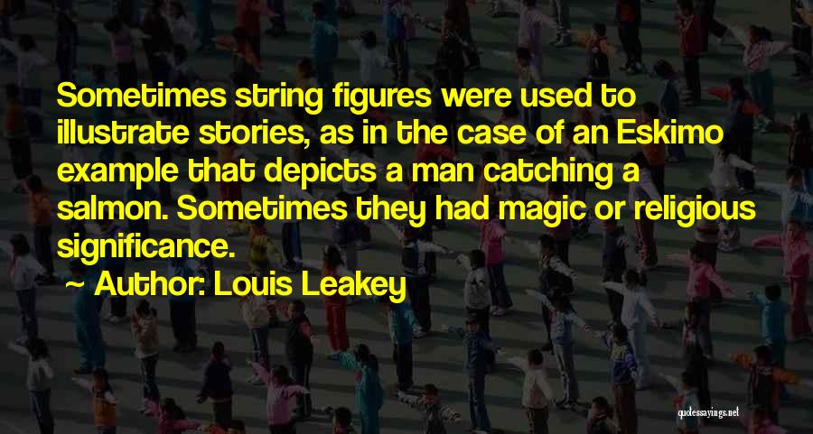 Leakey Quotes By Louis Leakey