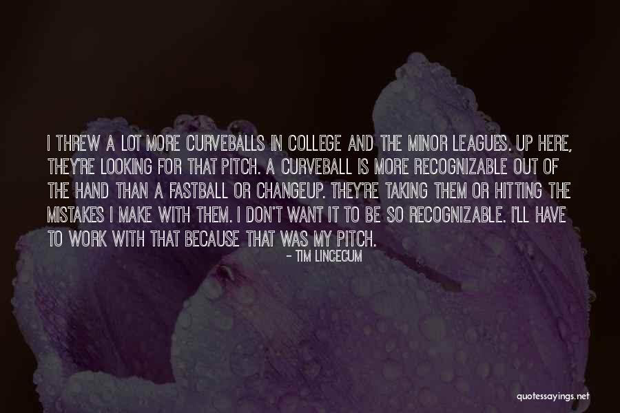 Lealia Quotes By Tim Lincecum Lealia Quotes By Tim Lincecum