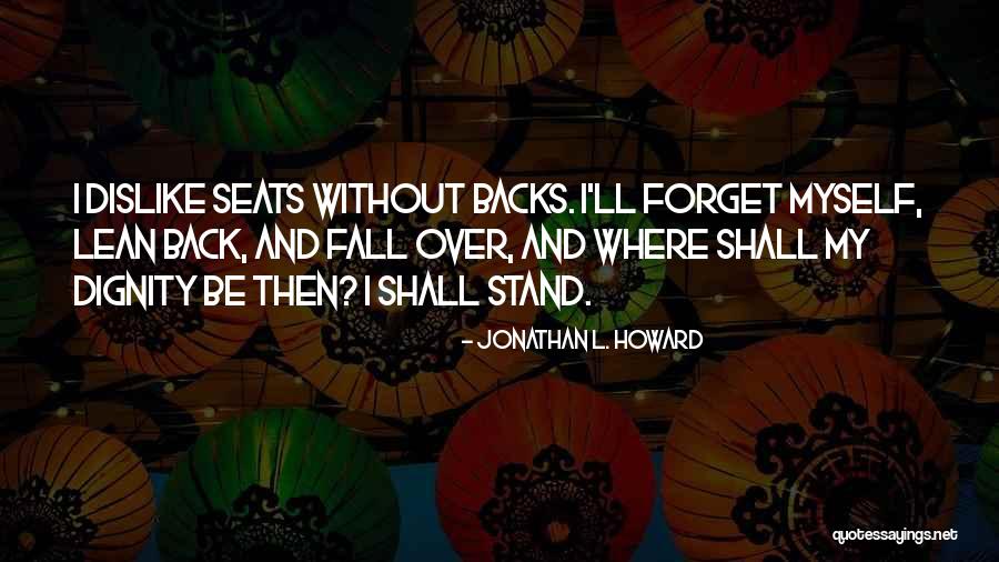 Lean Back Quotes By Jonathan L. Howard