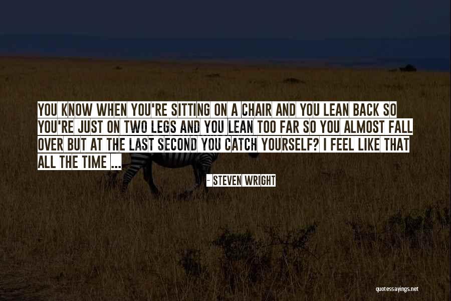 Lean Back Quotes By Steven Wright