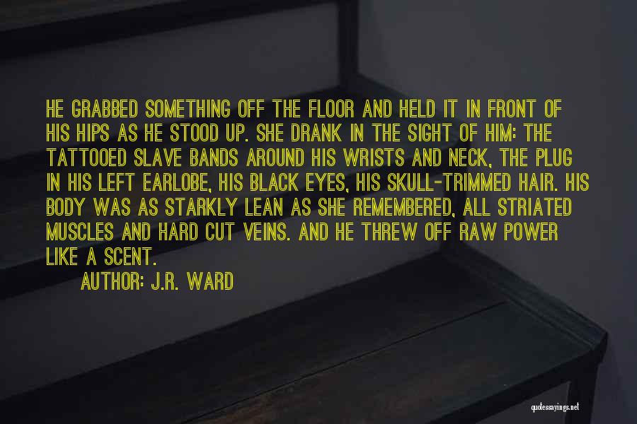 Lean Drank Quotes By J.R. Ward