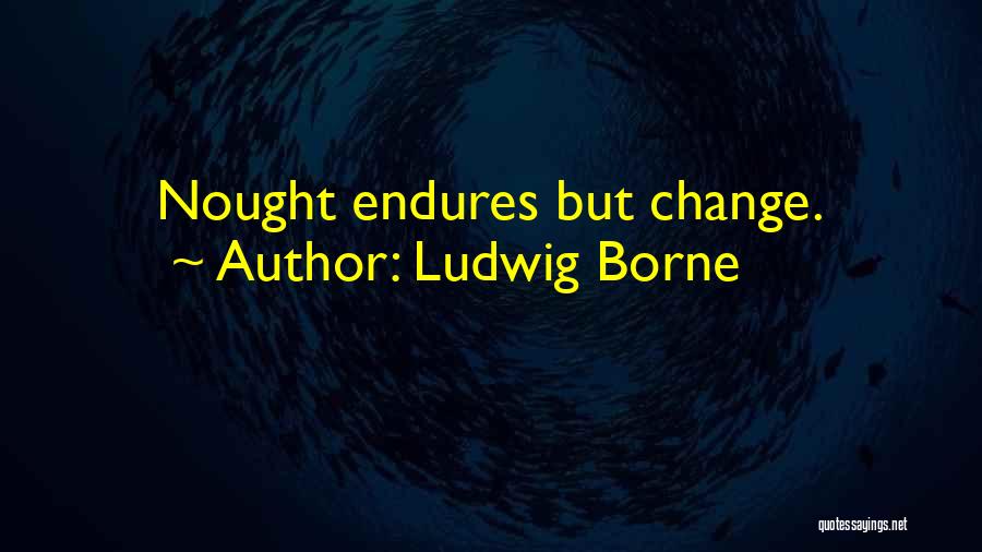 Lean In Famous Quotes By Ludwig Borne