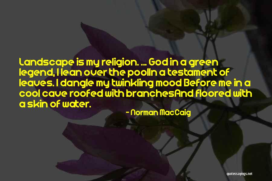 Lean In Me Quotes By Norman MacCaig Lean In Me Quotes By Norman MacCaig