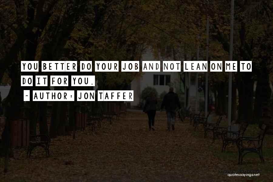 Lean On Me Quotes By Jon Taffer