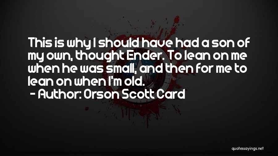 Lean On Me Quotes By Orson Scott Card