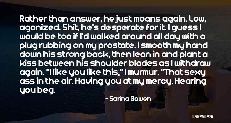 Lean On Shoulder Quotes By Sarina Bowen Lean On Shoulder Quotes By Sarina Bowen