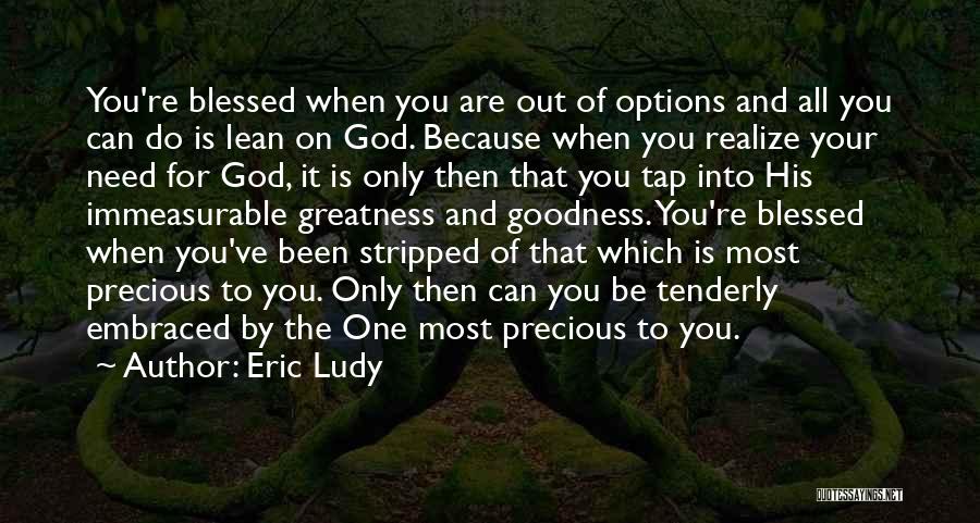 Lean On To God Quotes By Eric Ludy