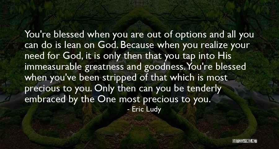 Lean On To God Quotes By Eric Ludy