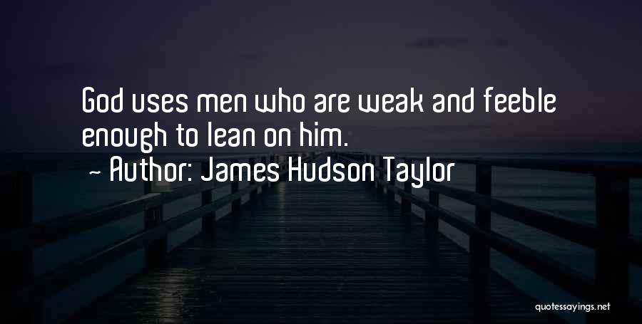 Lean On To God Quotes By James Hudson Taylor