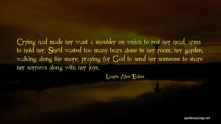 Lean On To God Quotes By Laurie Alice Eakes Lean On To God Quotes By Laurie Alice Eakes