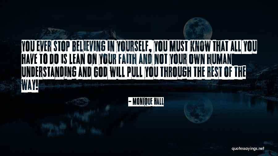 Lean On To God Quotes By Monique Hall Lean On To God Quotes By Monique Hall