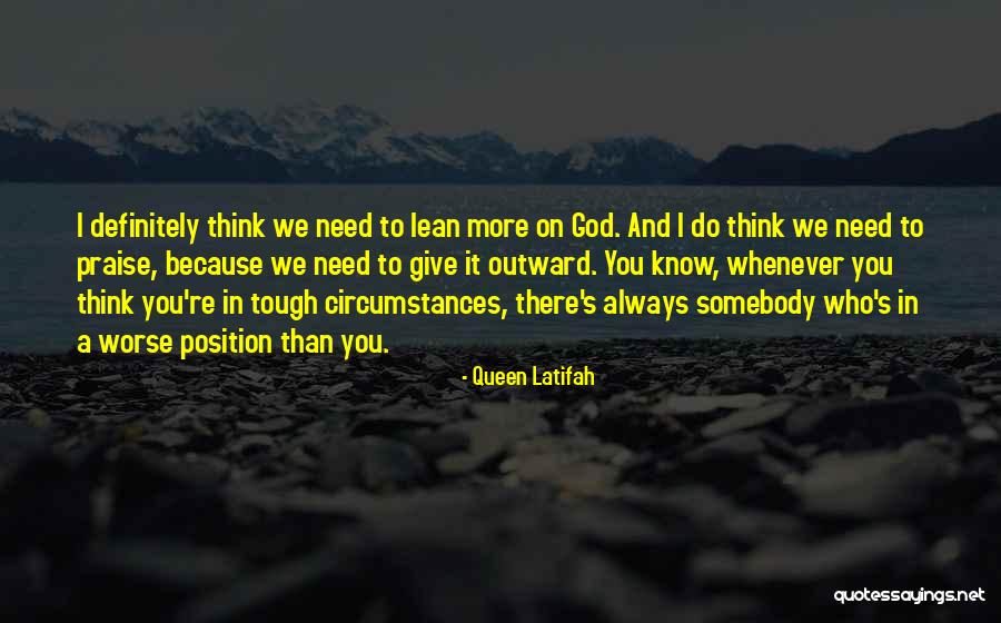 Lean On To God Quotes By Queen Latifah