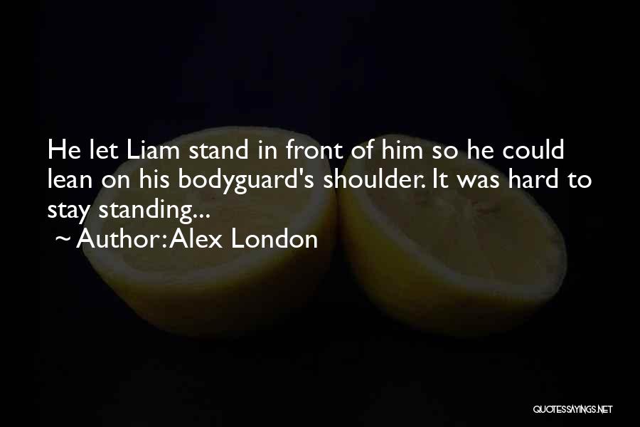 Lean On Your Shoulder Quotes By Alex London