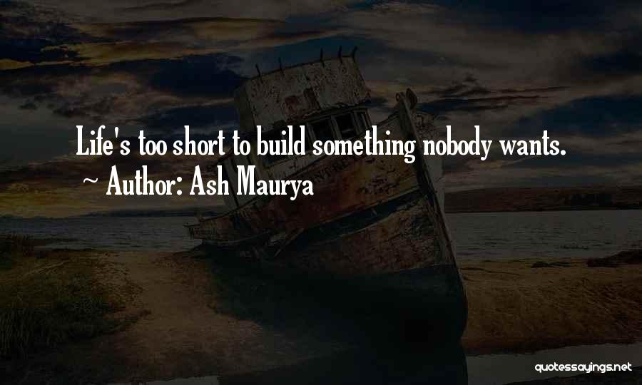 Lean Startup Quotes By Ash Maurya