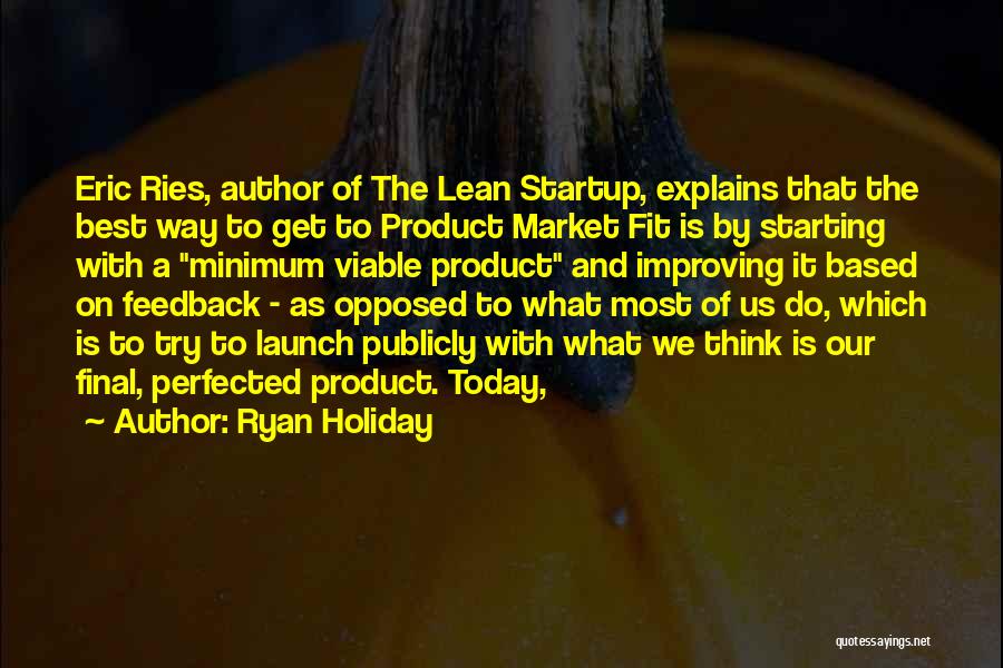 Lean Startup Quotes By Ryan Holiday