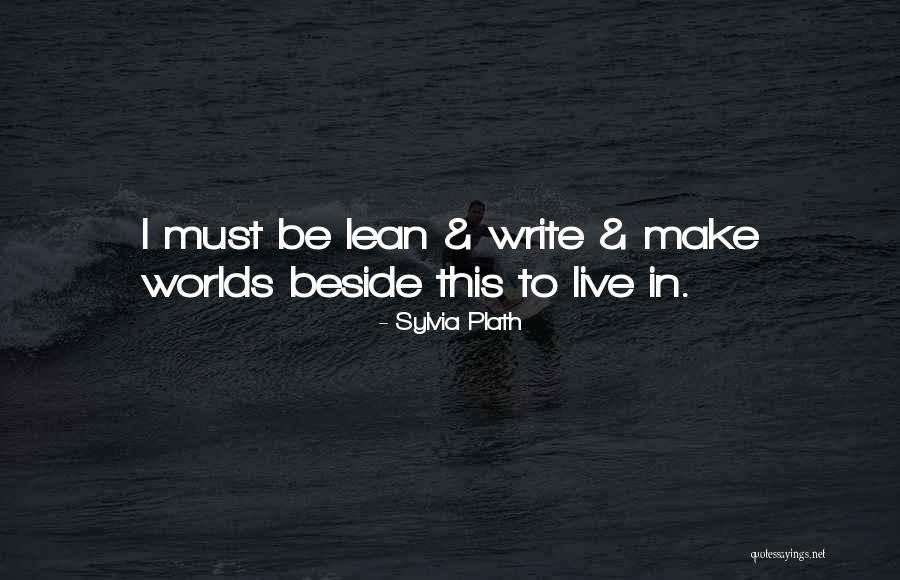 Lean To Quotes By Sylvia Plath Lean To Quotes By Sylvia Plath