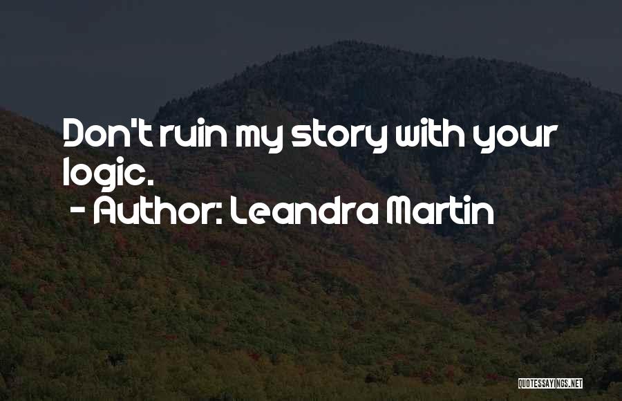 Leandra Martin Quotes 1199177