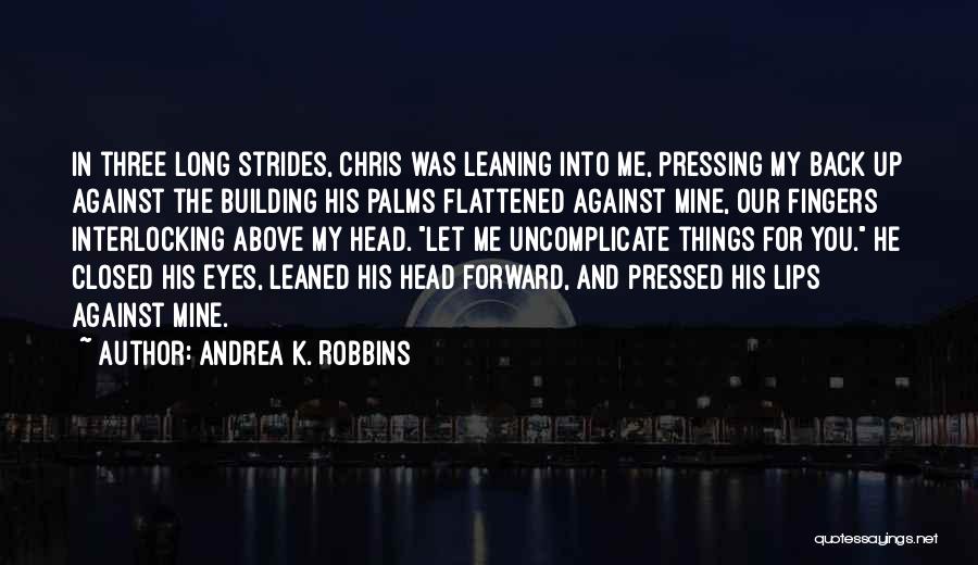 Leaning Back Quotes By Andrea K. Robbins