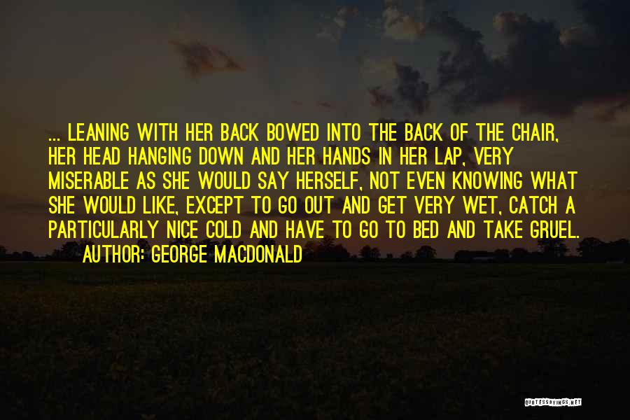 Leaning Back Quotes By George MacDonald