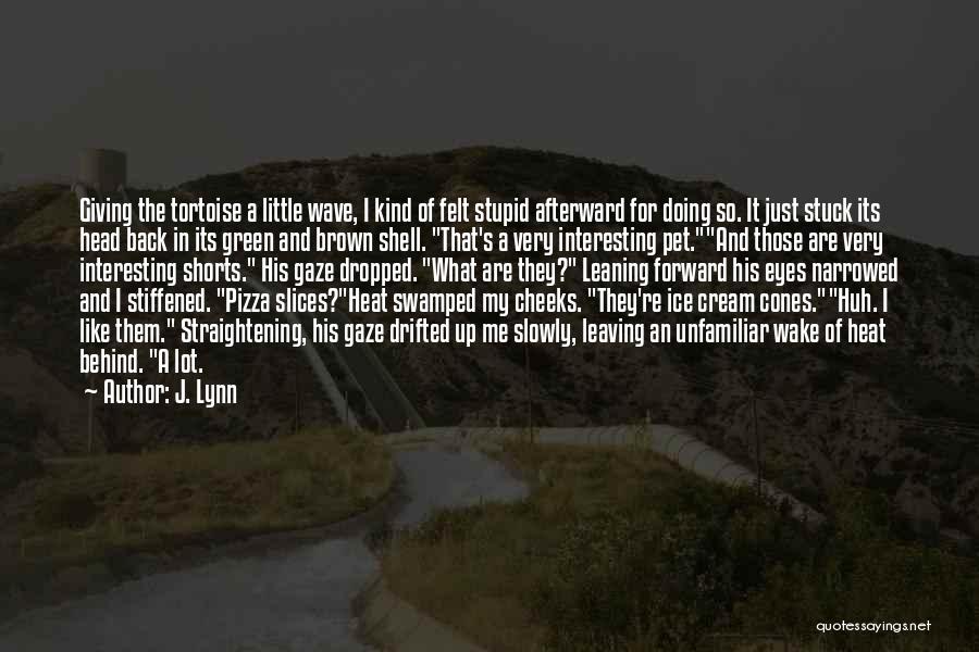 Leaning Back Quotes By J. Lynn