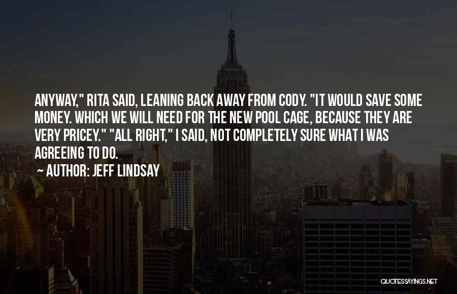 Leaning Back Quotes By Jeff Lindsay