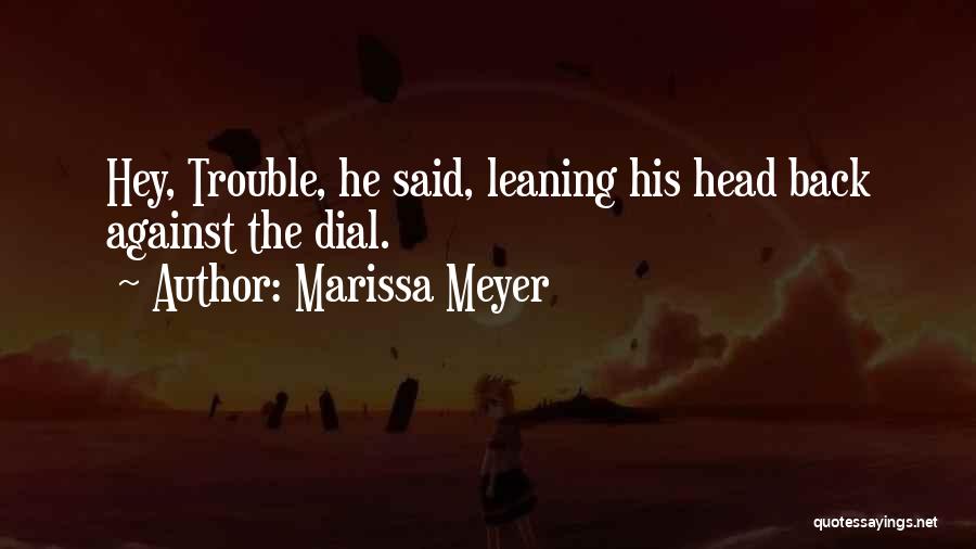 Leaning Back Quotes By Marissa Meyer