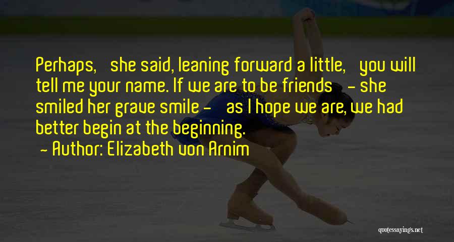 Leaning Forward Quotes By Elizabeth Von Arnim