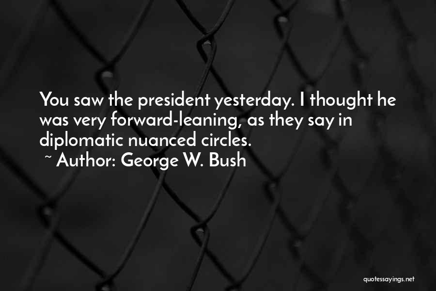 Leaning Forward Quotes By George W. Bush