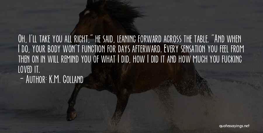 Leaning Forward Quotes By K.M. Golland