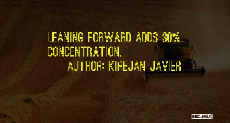 Leaning Forward Quotes By Kirejan Javier