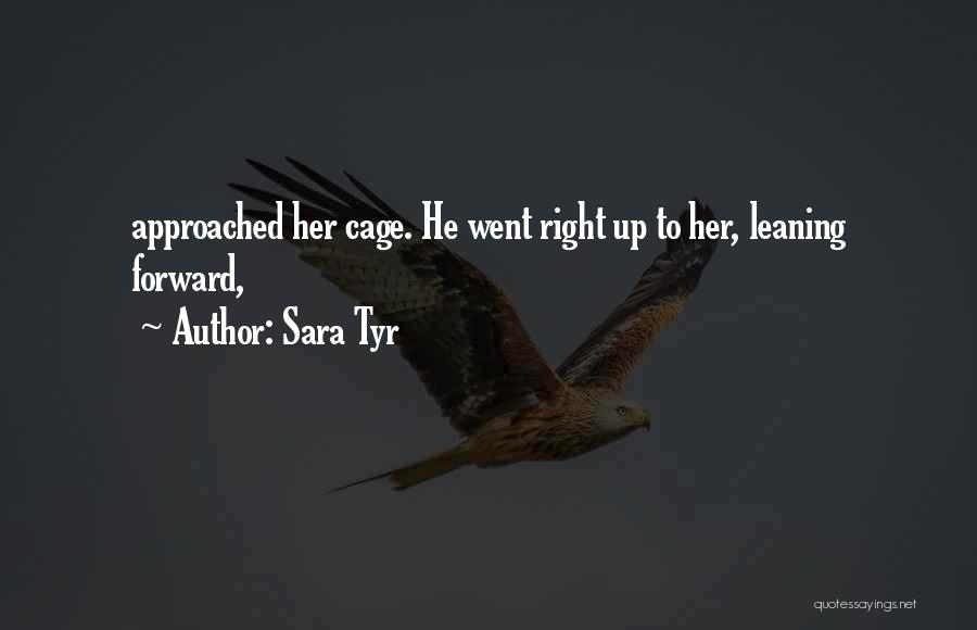 Leaning Forward Quotes By Sara Tyr