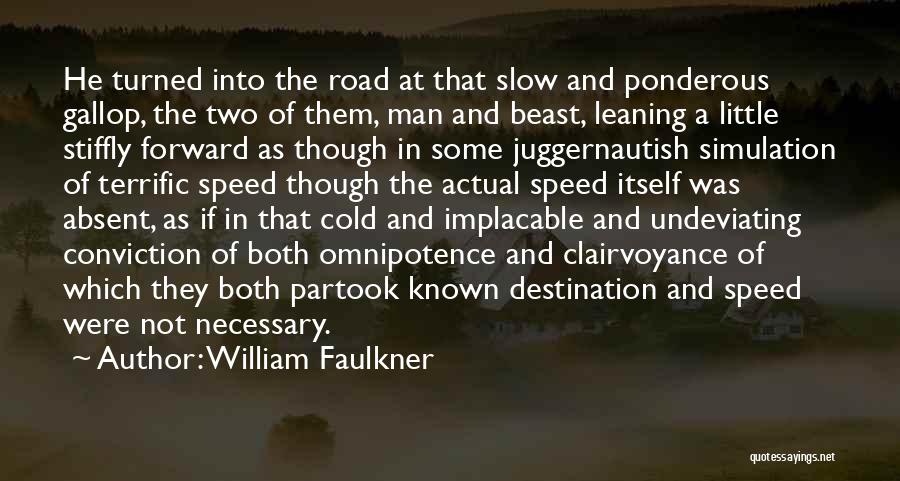 Leaning Forward Quotes By William Faulkner