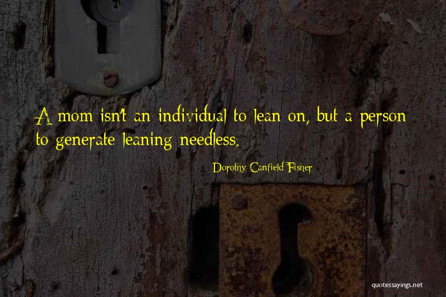 Leaning On Someone Quotes By Dorothy Canfield Fisher Leaning On Someone Quotes By Dorothy Canfield Fisher