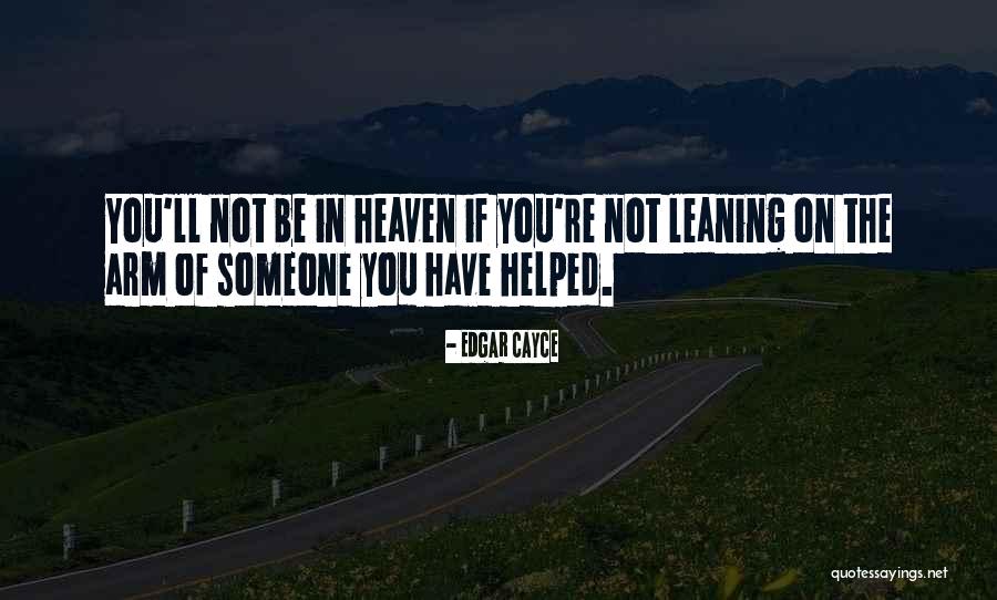 Leaning On Someone Quotes By Edgar Cayce Leaning On Someone Quotes By Edgar Cayce