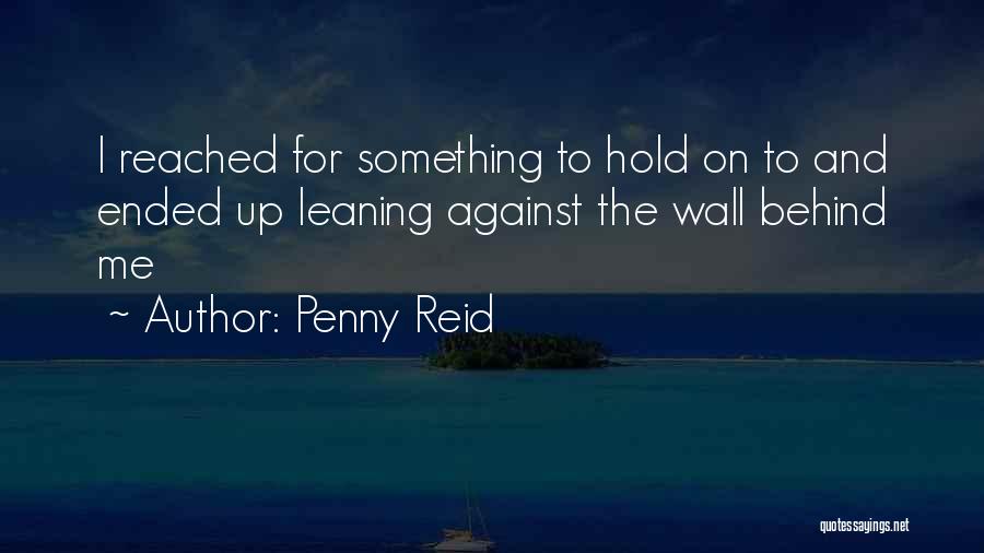Leaning On Wall Quotes By Penny Reid