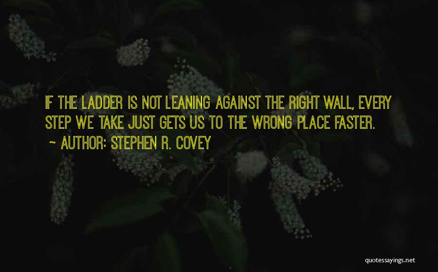 Leaning On Wall Quotes By Stephen R. Covey