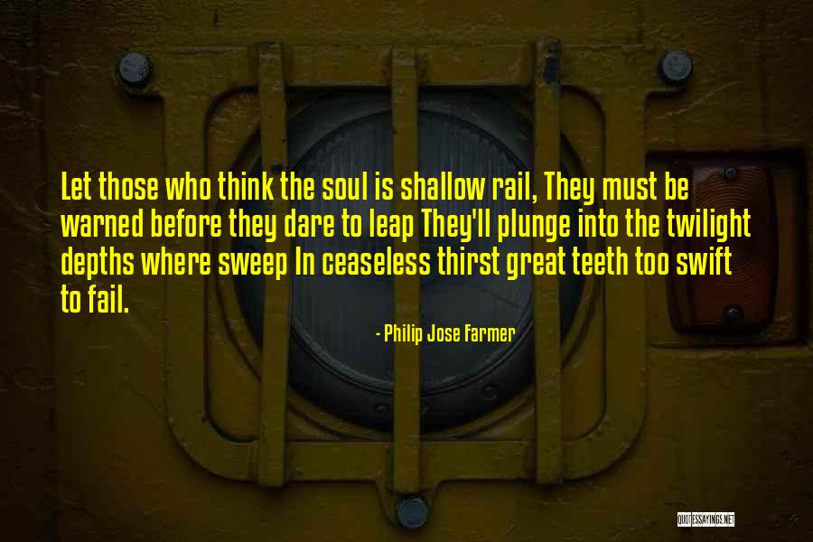 Leap And Dare Quotes By Philip Jose Farmer Leap And Dare Quotes By Philip Jose Farmer