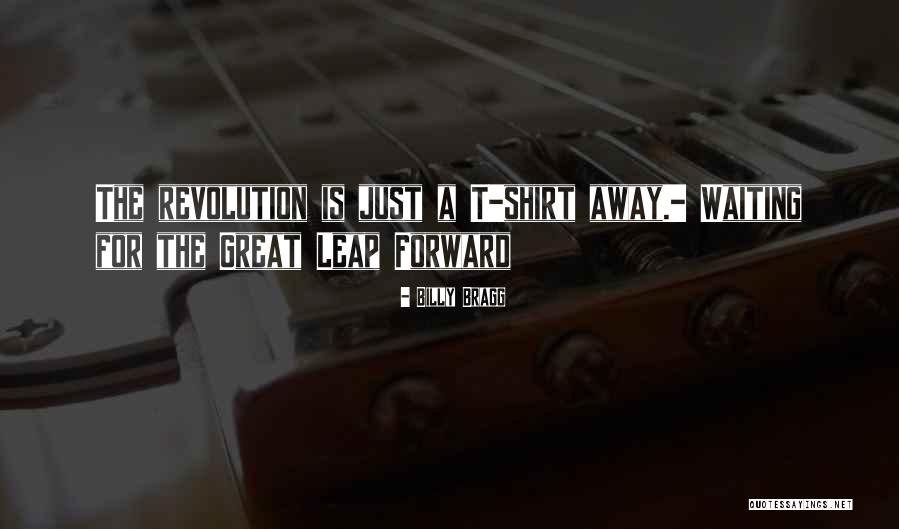 Leap Forward Quotes By Billy Bragg Leap Forward Quotes By Billy Bragg