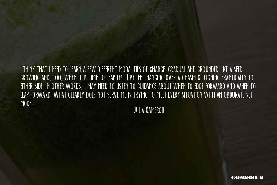 Leap Forward Quotes By Julia Cameron Leap Forward Quotes By Julia Cameron