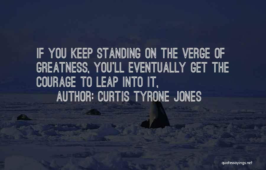 Leap Inspirational Quotes By Curtis Tyrone Jones