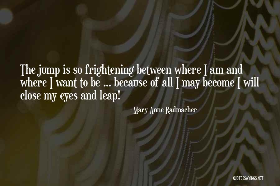 Leap Inspirational Quotes By Mary Anne Radmacher