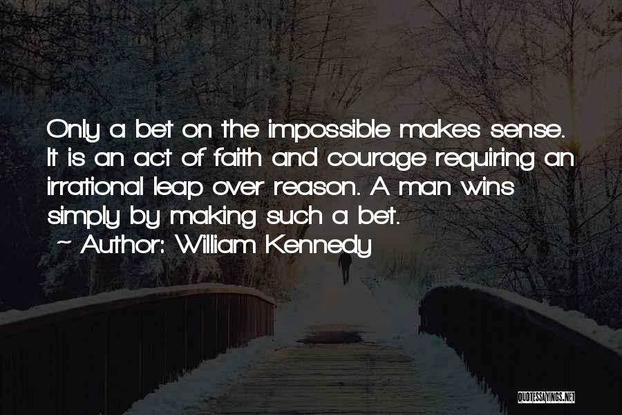 Leap Inspirational Quotes By William Kennedy