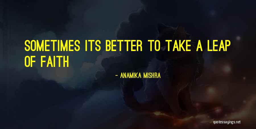 Leap Of Faith Inspirational Quotes By Anamika Mishra